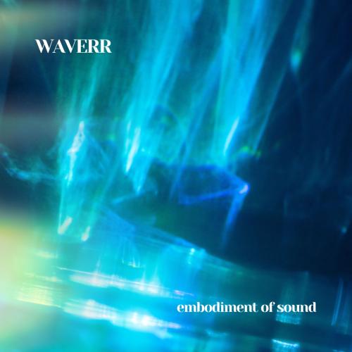 Waverr Album: Embodiment of Sound